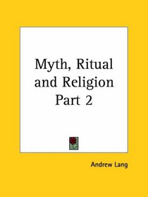 Myth, Ritual and Religion, Part 2