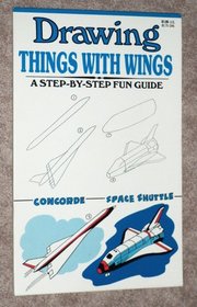 Drawing Things With Wings (A Step-By-Step Fun Guides)