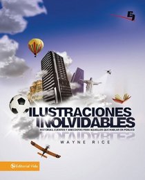 Ilustraciones inolvidables: Historias, cuentos y anecdotas para aquellos que hablan en publico (Especialidades Juveniles) (Spanish Edition)