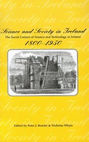Science and Society in Ireland: The Social Context of Science and Technology in Ireland, 1800-1950