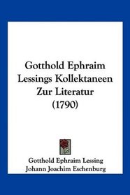 Gotthold Ephraim Lessings Kollektaneen Zur Literatur (1790) (German Edition)