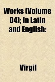 Works (Volume 04); In Latin and English