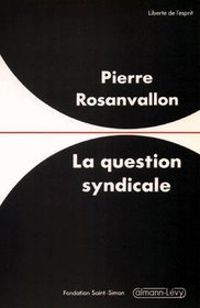 La question syndicale: Histoire et avenir d'une forme sociale (Liberte de l'esprit) (French Edition)