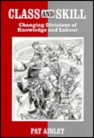 Class and Skill: Changing Divisions of Class and Labor (Cassell Education)