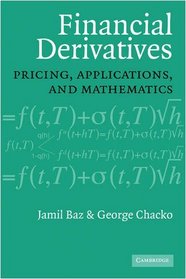 Financial Derivatives: Pricing, Applications, and Mathematics