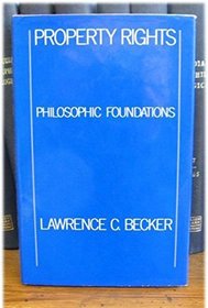 Property Rights: Philosophical Foundations