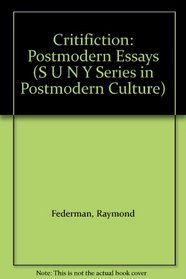 Critifiction: Postmodern Essays (S U N Y Series in Postmodern Culture)