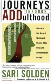 Journeys Through ADDulthood : Discover a New Sense of Identity and Meaning with Attention Deficit Disorder
