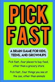 Pick Fast: A Brain Game for Kids, Teens, and Grownups