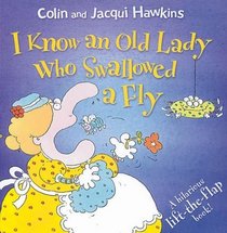 I Know an Old Lady Who Swallowed a Fly (A Hilarious Lift-the-Flap Book)