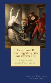 Faust I und II - Eine Tragdie, erster und zweiter Teil: Ausgabe mit beiden Faustwerken - fr die gymnasiale Oberstufe (German Edition)