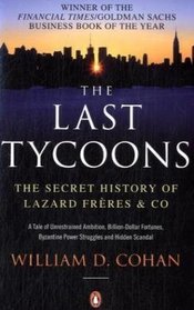 The Last Tycoons: The Secret History of Lazard Fr?res and Co
