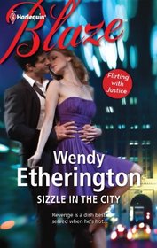 Sizzle in the City (Flirting with Justice, Bk 1) (Harlequin Blaze, No 685)