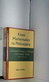 From Mathematics to Philosophy (International library of philosophy and scientific method)