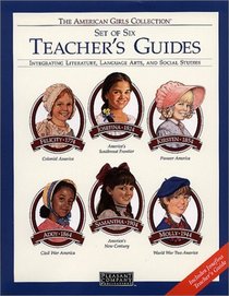 The American Girls Collection: Set of Six Teacher's Guides : Integrating Literature, Language Arts, and Social Studies