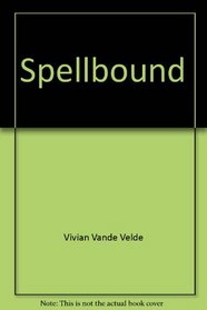 Spellbound: The Changeling Prince / The Conjurer Princess / Just Another Dragon Slaying