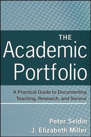 The Academic Portfolio: A Practical Guide to Documenting Teaching, Research, and Service (Jossey-Bass Higher and Adult Education)