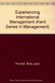 Experiencing International Management (Kent Series in Management)