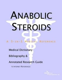 Anabolic Steroids - A Medical Dictionary, Bibliography, and Annotated Research Guide to Internet References