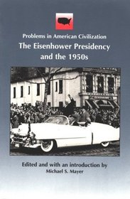 Eisenhower Presidency and the 1950s (Problems in American Civilization)