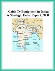 Cable Tv Equipment in India: A Strategic Entry Report, 2000 (Strategic Planning Series)