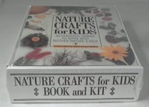 Nature Crafts for Kids: 50 Fantastic Things to Make With Mother Nature's Help/Book & Kit Gift Set