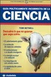 Guia politicamente incorrecta de la ciencia/ The Politically Incorrect Guide to Science (Ensayo/ Essay) (Spanish Edition)