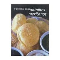 El Gran Libro De Los Antojitos Mexicanos (Artes Visuales) (Spanish Edition)