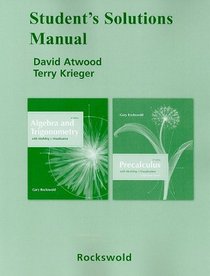 Student Solutions Manual for Algebra and Trigonometry with Modeling Visualization and Precalculus with Modeling and Visualization