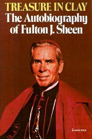 Treasure in Clay : The Autobiography of Fulton J. Sheen