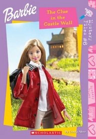 The Clue in the Castle Wall (Barbie Mystery Files, Bk 6)