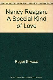 Nancy Reagan: A Special Kind of Love