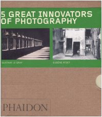 Five Great Innovators of Photography: Eadweard Muybridge, Daido Moriyama, Eugene Atget, Gustave Le Gray, Gabrielle Basilico (Phaidon 55's)