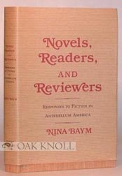 Novels, Readers, and Reviewers: Responses to Fiction in Antebellum America