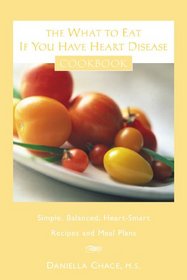 The What to Eat If You Have Heart Disease Cookbook: Simple, Balanced, Heart-Smart Recipes and Meal Plans