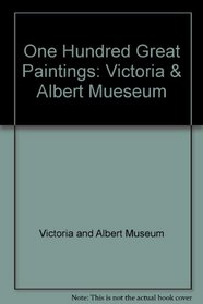 One Hundred Great Paintings: Victoria & Albert Mueseum