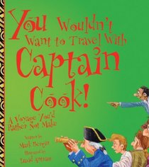 You Wouldn't Want To Travel With Captain Cook! (Turtleback School & Library Binding Edition) (You Wouldn't Want To... (Prebound))