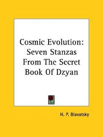 Cosmic Evolution: Seven Stanzas From The Secret Book Of Dzyan