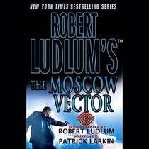 Robert Ludlum's the Moscow Vector: A Covert-one Novel