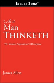 As a Man Thinketh: The Timeless Inspirational Masterpiece