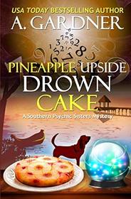 Pineapple Upside Drown Cake (Southern Psychic Sisters Mysteries)