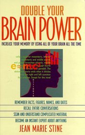 Double Your Brain Power: Increase Your Memory by Using All of Your Brain All the Time