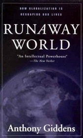 Runaway World : How Globalization is Reshaping Our Lives