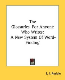 The Glossaries, For Anyone Who Writes: A New System Of Word-Finding