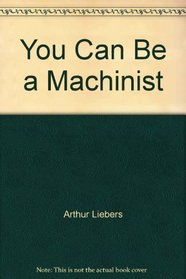 You Can Be a Machinist