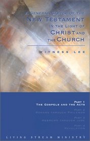 A General Sketch of the New Testament in the Light of Christ and the Church - Part 1: The Gospels and the Acts