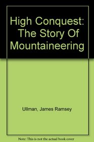 High Conquest:  The Story Of Mountaineering