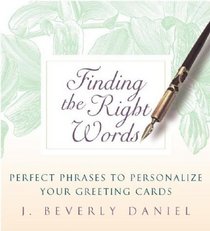 Finding the Right Words : Perfect Phrases to Personalize Your Greeting Cards