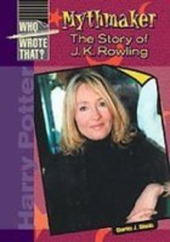 Mythmaker: The Story of J. K. Rowling (Who Wrote That?)