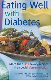 Eating Well with Diabetes : More than 350 savory recipes  a special dessert section
